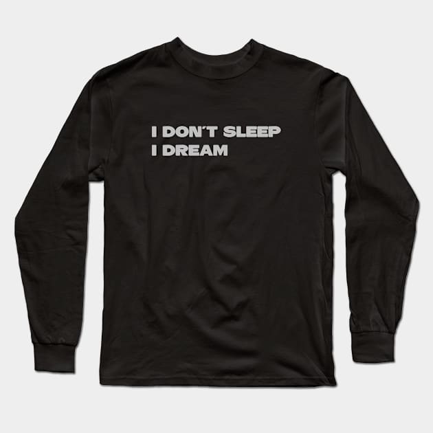 I Don´t Sleep I Dream, silver Long Sleeve T-Shirt by Perezzzoso